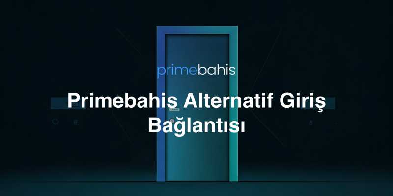 Primebahis Alternatif Giriş Bağlantısı