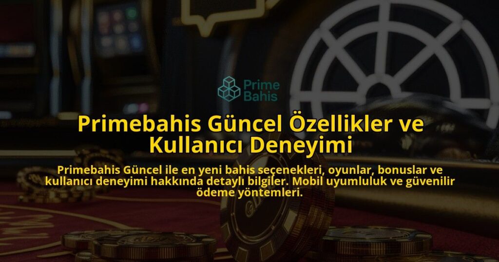 Primebahis-Gncel-zellikler-ve-Kullanc-Deneyimi-overlay-1768155759.jpg