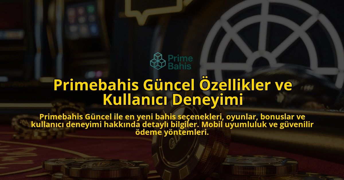 Primebahis-Gncel-zellikler-ve-Kullanc-Deneyimi-overlay-1768155759.jpg