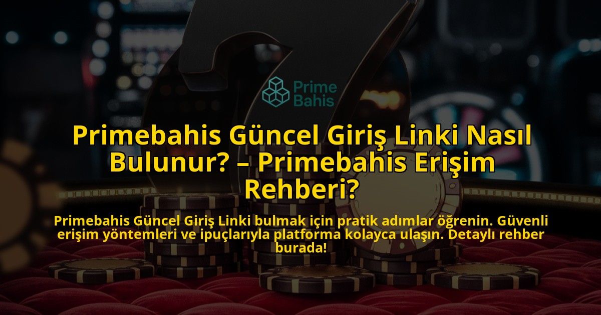Primebahis-Guncel-Giris-Linki-Nasil-Bulunur-Primebahis-Erisim-Rehberi-overlay-1769252442.jpg