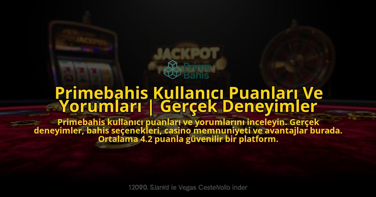 Primebahis-Kullanici-Puanlari-Ve-Yorumlari-Gercek-Deneyimler-overlay-1769545553.jpg