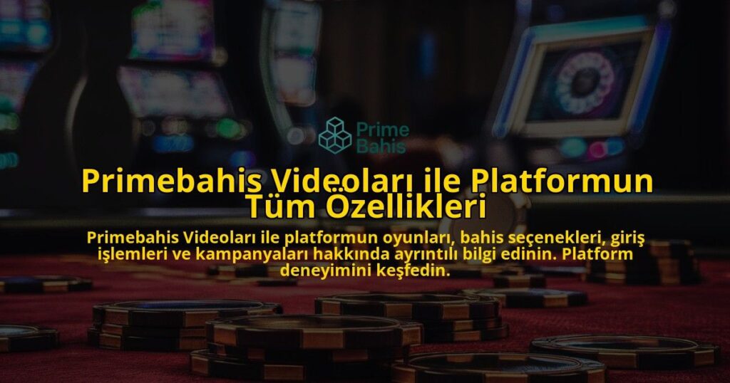 Primebahis-Videolar-ile-Platformun-Tm-zellikleri-overlay-1768227274.jpg
