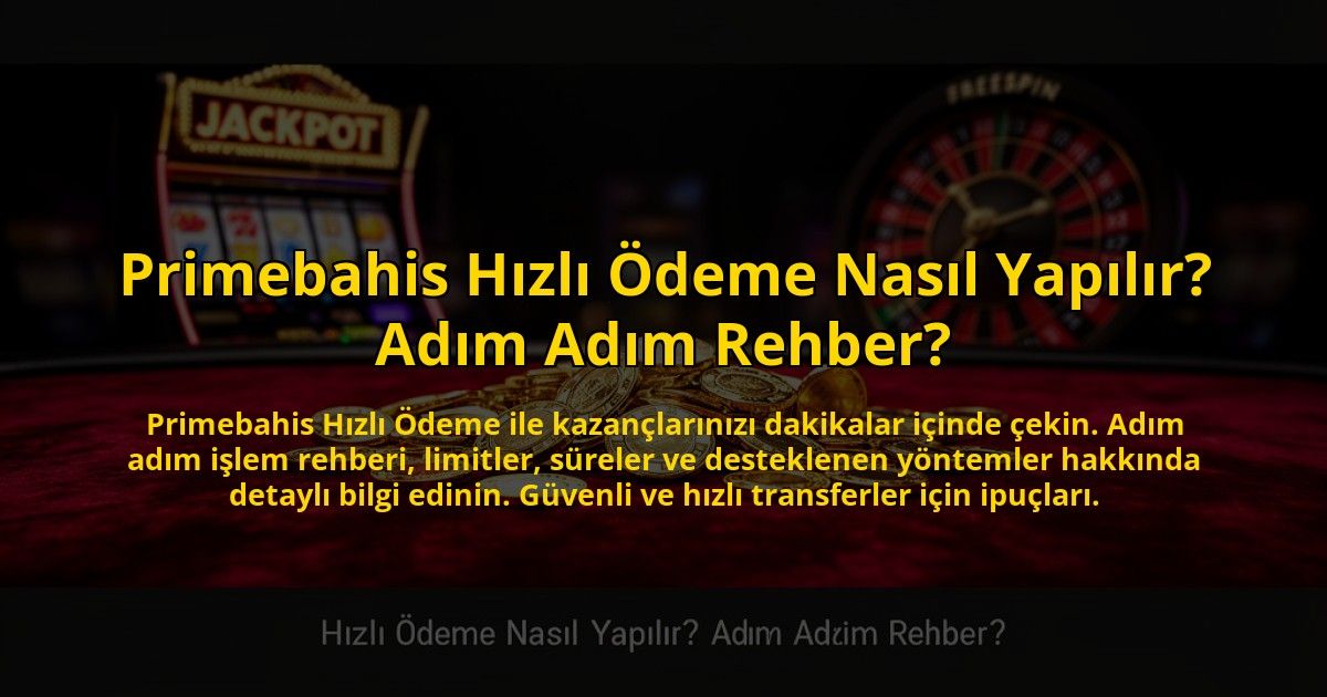 Primebahis-Hizli-Odeme-Nasil-Yapilir-Adim-Adim-Rehber-overlay-1773617256.jpg