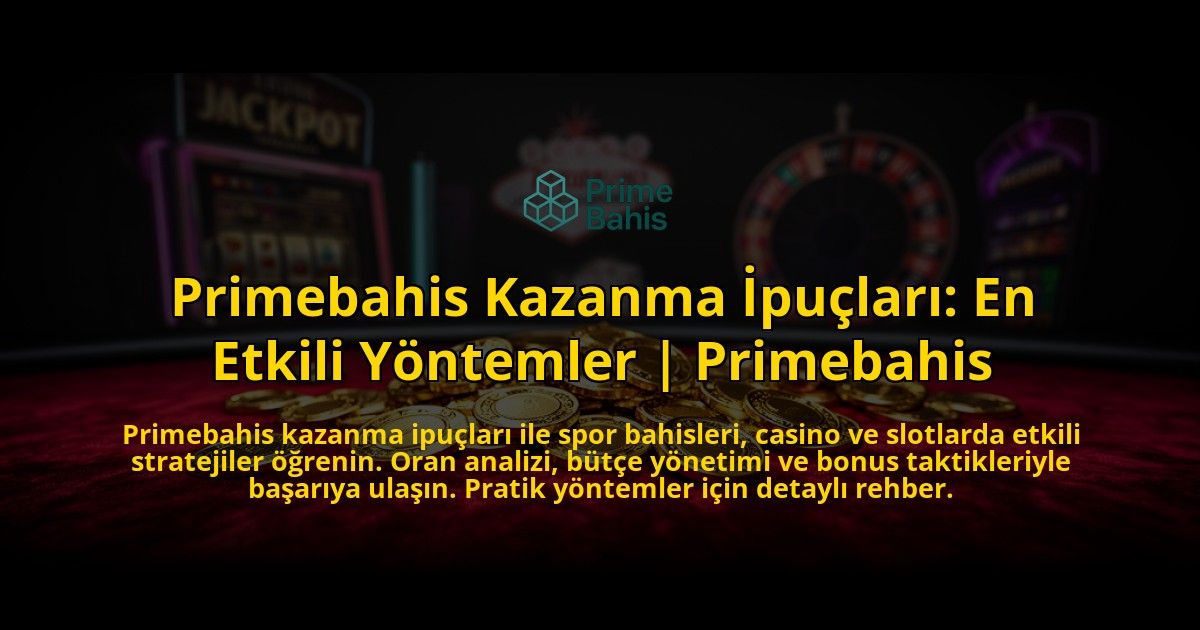 Primebahis-Kazanma-Ipuclari-En-Etkili-Yontemler-Primebahis-overlay-1776635695.jpg