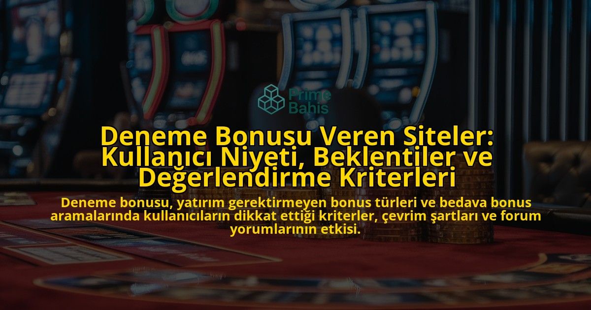 Deneme-Bonusu-Veren-Siteler-Kullanici-Niyeti-Beklentiler-ve-Degerlendirme-Kriterleri-overlay-1778195956.jpg